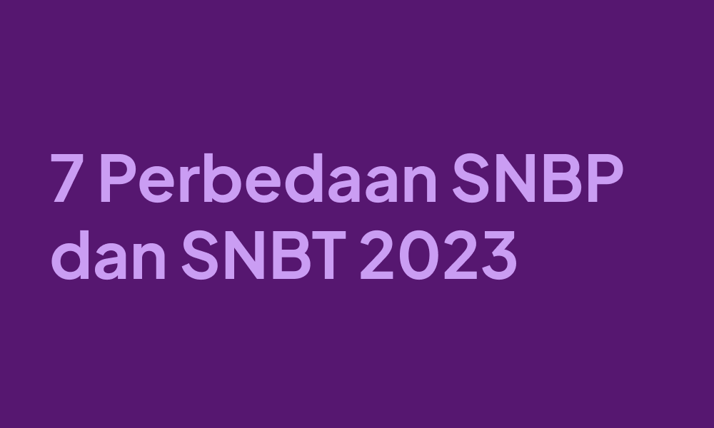 7 Perbedaan SNBP dan SNBT 2023