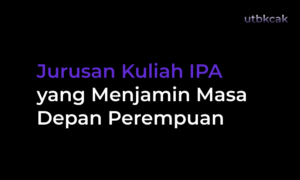 Jurusan Kuliah IPA yang Menjamin Masa Depan Perempuan