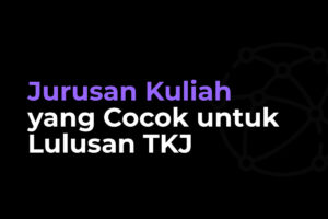 Jurusan Kuliah yang Cocok untuk Lulusan TKJ