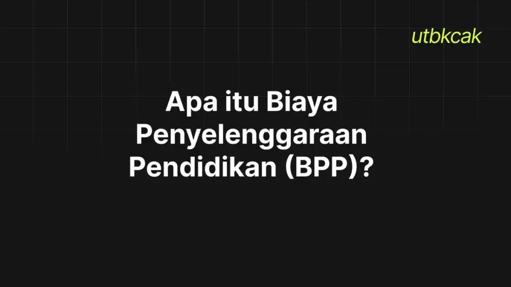 Biaya Penyelenggaraan Pendidikan (BPP)