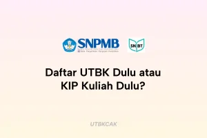 Daftar UTBK Dulu atau KIP Kuliah Dulu