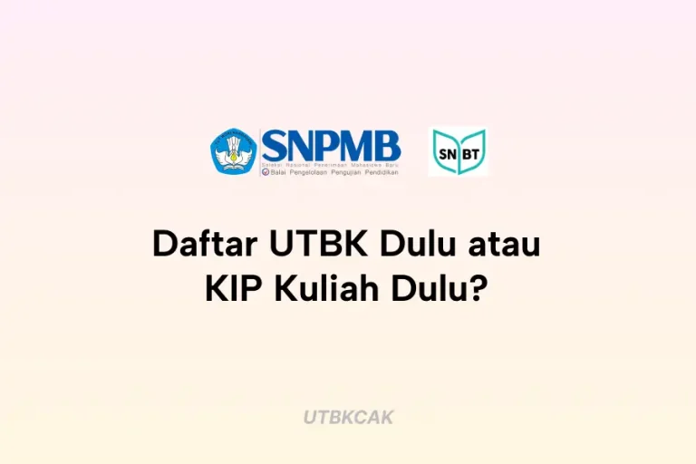 Daftar UTBK Dulu atau KIP Kuliah Dulu