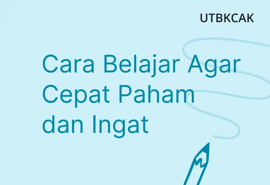 Cara Belajar Agar Cepat Paham dan Ingat