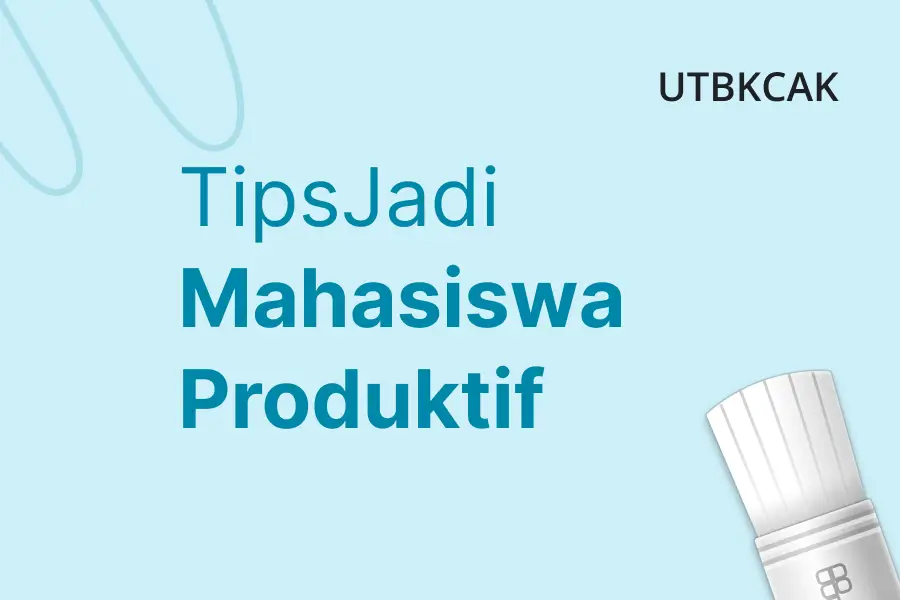 TipsJadi Mahasiswa Produktif - utbkcak