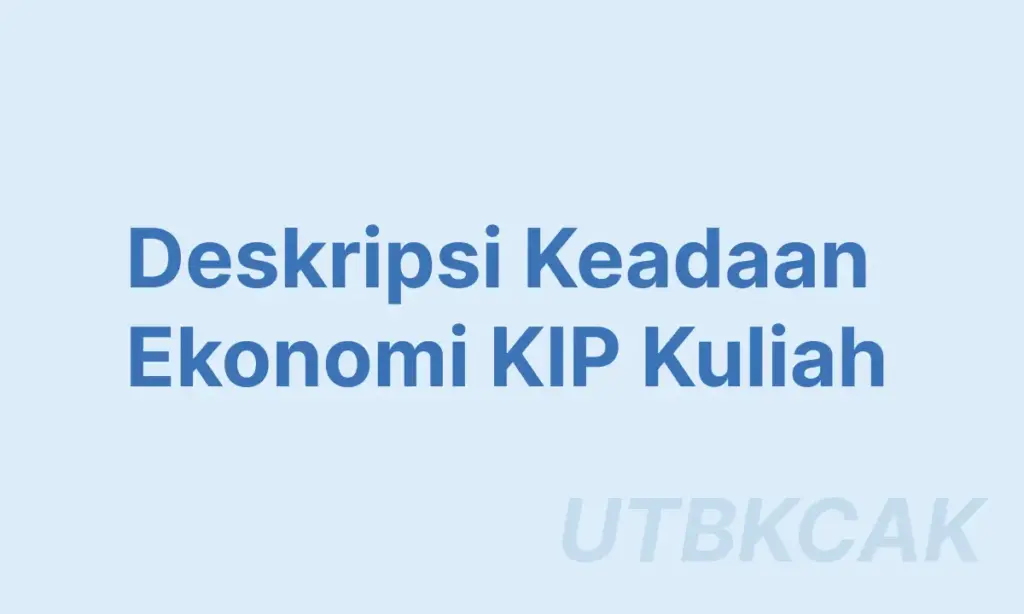 Contoh Deskripsi Keadaan Ekonomi KIP Kuliah